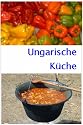 Ungarische K&uuml;che (Ungarn Reisen)