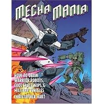 Mecha Mania: How to Draw Warrior Robots, Cool Spaceships, and Military Vehicles (Christopher Hart Titles)
