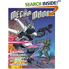 Mecha Mania: How to Draw the Battling Robots, Cool Spaceships and Military Vehicles of Japanese Comics (Mania): How to Draw the Battling Robots, Cool Spaceships ... Military Vehicles of Japanese Comics (Mania)