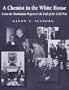 A Chemist in the White House: From the Manhattan Project to the End of the Cold War