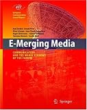 E-Merging Media: Communication and the Media Economy of the Future