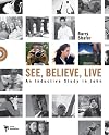 See, Believe, Live: An Inductive Study in John (Digging Deeper)