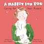 A Rabbit for You: Caring for Your Rabbit (Pet Care (Picture Window Books Hardcover))