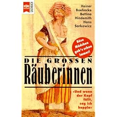 Die gro�en R�uberinnen. 'Und wenn der Kopf f�llt, sag ich hoppla'.