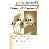The Great Disruption: Human Nature and the Reconstitution of Social Order