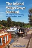 The Inland Waterways Manual: The Complete Guide to Boating on Rivers, Lakes and Canals