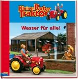 Kleiner roter Traktor - Wasser f&uuml;r alle! - Carola von Kessel