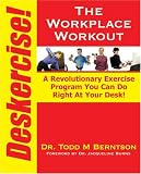Deskercise: A Revolutionary Exercise Program You Can Do Right At Your Desk!