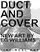 Duct And Covered: New Art By LG Williams Duct And Covered: New Art By LG Williams
