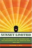 Sunset Limited: The Southern Pacific Railroad and the Development of the American West, 1850-1930