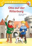 LESEMAUS zum Lesenlernen Stufe 1, Band 303: Otto auf der Ritterburg: Lesemaus zum Lesenlernen - Lesestufe 1 - Manuela Mechtel