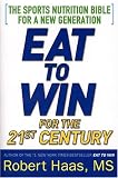 Eat to Win for the 21st Century: The Sports Nutrition Bible for a New Generation