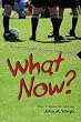 What Now?: The Essential Guide for New Soccer Referees