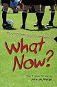 What Now?: The Essential Guide for New Soccer Referees