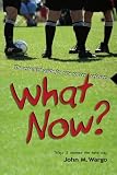 What Now?: The Essential Guide for New Soccer Referees