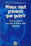 Mieux vaut pr�venir que gu�rir : Tous les moyens pour �tre en bonne sant� longtemps