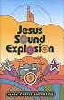 Jesus Sound Explosion (Association of Writers and Writing Programs Award for Creative Nonfiction)