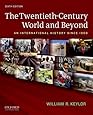 The Twentieth-Century World and Beyond: An International History since 1900