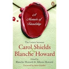 Memoir of Friendship: The Letters Between Carol Shields and Blanche Howard