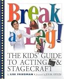 Break a Leg!: The Kids Guide to Acting and Stagecraft