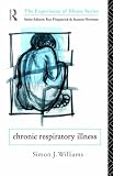 Chronic Respiratory Illness (The Experience of Illness)