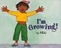 I'm Growing! (Let's Read-And-Find-Out Science)