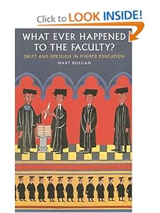 What ever happened to the faculty?: drift and decision in higher education Mary Burgan