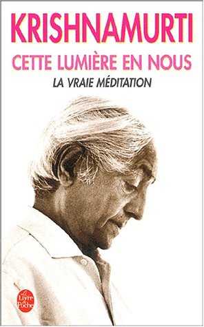 Cette lumière en nous : La Vraie Méditation