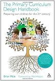 The Primary Curriculum Design Handbook: Preparing our children for the 21st Century