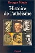 Histoire de l'atheisme, les incroyants dans le monde occidental desorigines a nos jours