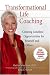 Transformational Life Coaching: Creating Limitless Opportunities for Yourself and Others