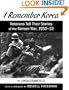 I Remember Korea: Veterans Tell Their Stories of the Korean  War, 1950-53