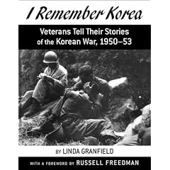 I Remember Korea: Veterans Tell Their Stories of the Korean War, 1950-53