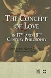 The Concept of Love in 17th and 18th Century Philosophy (Copublished with Etvs University Press, Budapast)
