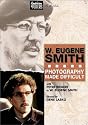 W. Eugene Smith: Photography Made Difficult