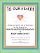 To OUR Health, The Inner Art of Dowsing in search for Health, Happiness, Harmony, in Mind, Body, Spirit