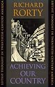 Achieving Our Country: Leftist Thought in Twentieth-century America (William E.Massey Senior Lectures in the History of American Civilization)