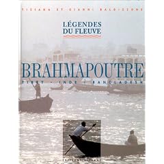 Brahmapoutre L�gendes du fleuve : Tibet, Inde, Bangladesh