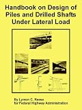 Handbook on Design of Piles and Drilled Shafts Under Lateral Load