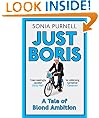 JUST BORIS: A Tale of Blond Ambition - A Biography of Boris Johnson