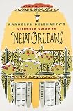 Randolph Delehanty's Ultimate Guide to New Orleans