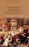 Consuming Passions: A History of English Food and Appetite (Classic History)
