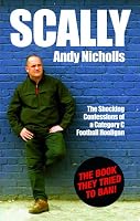 Scally: The Shocking Confessions of a Category C Football Hooligan