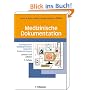 Medizinische Dokumentation: Grundlagen einer qualit�tsgesicherten integrierten Krankenversorgung. Lehrbuch und Leitfaden