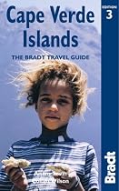 Cape Verde Islands, 3rd: The Bradt Travel Guide