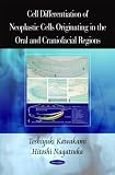 Cell Differentiation of Neoplastic Cells Originating in the Oral and Craniofacial Regions
