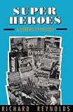 Super Heroes: A Modern Mythology (Studies in Popular Culture)
