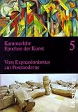 Epochen der Kunst - Neubearbeitung: Epochen der Kunst, Neubearbeitung, 5 Bde., Bd.5, Vom Expressionismus zur Postmoderne, 20. Jahrhundert: 20. Jahrhundert. Vom Expressionismus zur Postmoderne: Bd 5