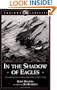 In the Shadow of Eagles: From Barnstormer to Alaska Bush Pilot: A Flyer's Story (Caribou Classic)