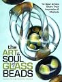 The Art & Soul of Glass Beads: 17 Bead Artists Share Their Inspiration & Methods
